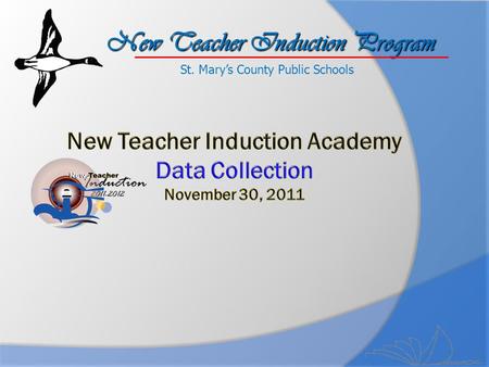 New Teacher Induction Academy Data Collection November 30, 2011