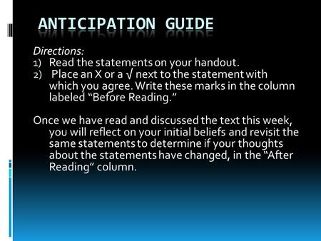 Directions: 1) Read the statements on your handout. 2) Place an X or a √ next to the statement with which you agree. Write these marks in the column labeled.