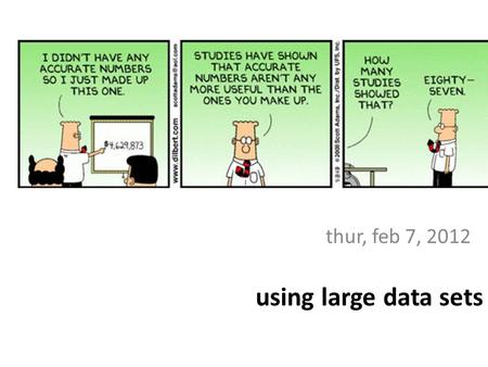 Thur, feb 7, 2012 using large data sets. Collecting Data in a Study sample survey: sample people from a population and interview them. example: General.