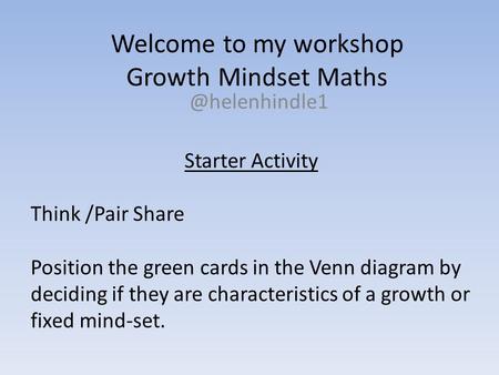 Welcome to my workshop Growth Mindset Maths