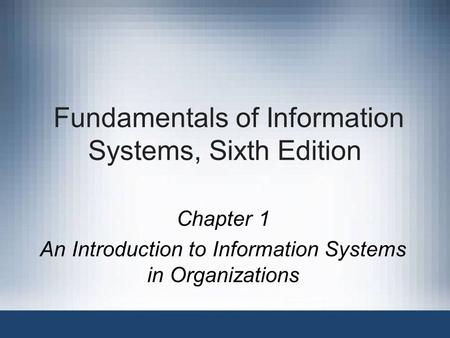 Fundamentals of Information Systems, Sixth Edition