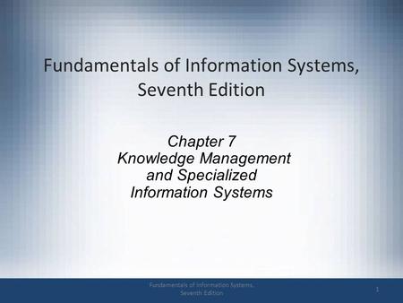 Fundamentals of Information Systems, Seventh Edition