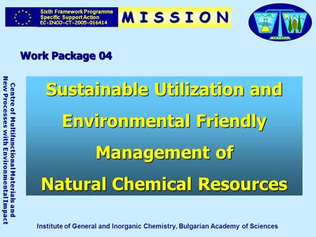 Work Package 04 Sixth Framework Programme Specific Support Action EC-INCO-CT-2005-016414 Centre of Multifunctional Materials and New Processes with Environmental.