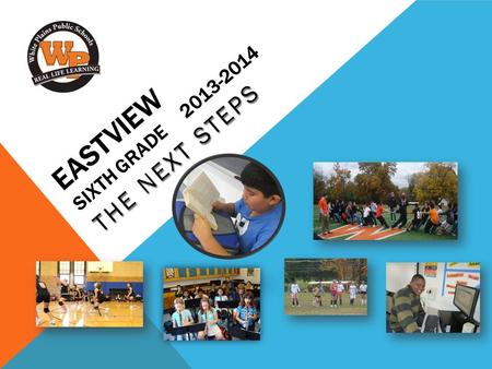 EASTVIEW SIXTH GRADE 2013-2014 THE NEXT STEPS. MIDDLE SCHOOL REDESIGN TEAM  Dr. Christopher P. Clouet  Jonathan Brown & Joseph Cloherty  Susan Anastacio,