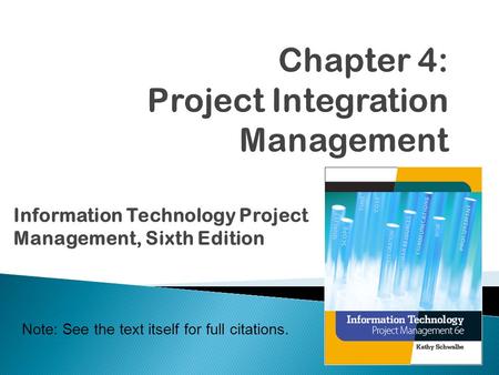 Information Technology Project Management, Sixth Edition Note: See the text itself for full citations.