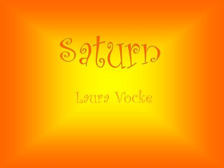 Laura Vocke Ten Cool Facts On Saturn 1. Saturn has 7 groups of rings. 2. Saturn has 21 moons. 3. Saturn is 1,429,400,000 km away from the sun. 4. Saturn.