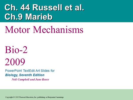 Copyright © 2005 Pearson Education, Inc. publishing as Benjamin Cummings PowerPoint TextEdit Art Slides for Biology, Seventh Edition Neil Campbell and.