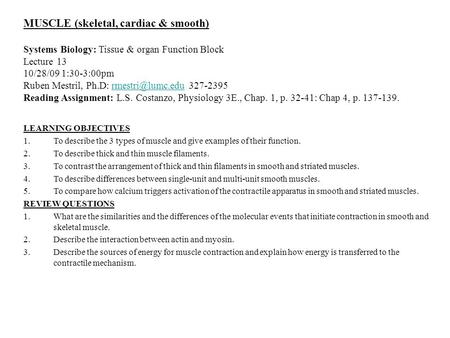 MUSCLE (skeletal, cardiac & smooth) Systems Biology: Tissue & organ Function Block Lecture 13 10/28/09 1:30-3:00pm Ruben Mestril, Ph.D: