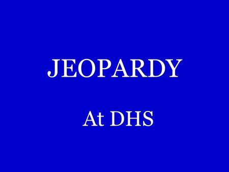 JEOPARDY At DHS 200 300 400 500 600 100 JEOPARDY! VocabImperfect Preterite Illnesses/ injury Future Every thing including the Kitchen Sink JEOPARDY!