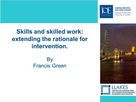 Skills and skilled work: extending the rationale for intervention. By Francis Green.