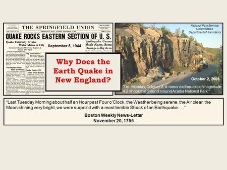 “On Monday, October 2, a minor earthquake of magnitude 4.2 shook the ground around Acadia National Park.” “Last Tuesday Morning about half an Hour past.