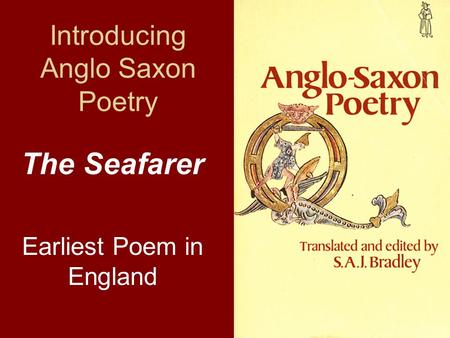 Introducing Anglo Saxon Poetry The Seafarer Earliest Poem in England.