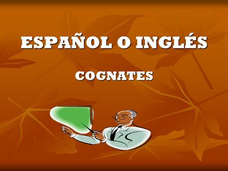 ESPAÑOL O INGLÉS COGNATES.