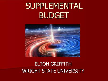 SUPPLEMENTAL BUDGET ELTON GRIFFITH WRIGHT STATE UNIVERSITY.