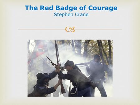  The Red Badge of Courage Stephen Crane.   Put this in your Daily Section.Write only the title above and your answer.  Directions: Use these words.