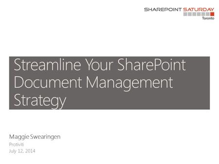 Maggie Swearingen. Sr. Manager at Protiviti Information Architect Using SharePoint for 5 years Specialize in user adoption, taxonomy planning and governance.