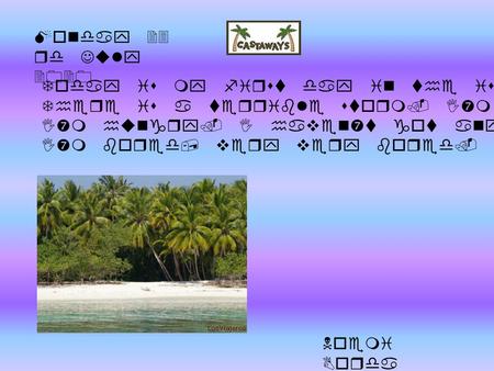 Monday 23 rd July 2020 Today is my first day in the island. There is a terrible storm. I’m a castaway… I’m hungry. I haven’t got any food. I’m bored,