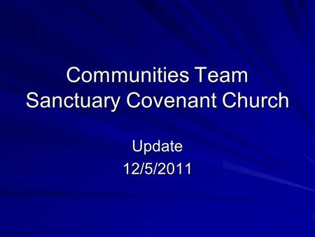 Communities Team Sanctuary Covenant Church Update12/5/2011.