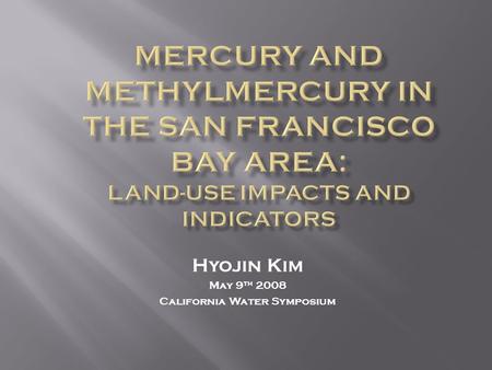 Hyojin Kim May 9 th 2008 California Water Symposium.