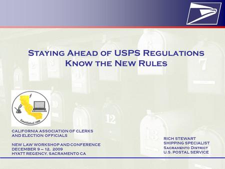 CALIFORNIA ASSOCIATION OF CLERKS AND ELECTION OFFICIALS NEW LAW WORKSHOP AND CONFERENCE DECEMBER 9 – 12, 2009 HYATT REGENCY, SACRAMENTO CA Staying Ahead.