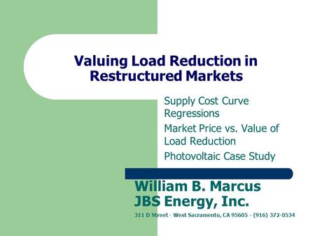 Valuing Load Reduction in Restructured Markets Supply Cost Curve Regressions Market Price vs. Value of Load Reduction Photovoltaic Case Study William B.