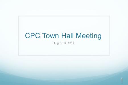 CPC Town Hall Meeting August 12, 2012 1. PC(USA) Organization  Synod of the Pacific is 1 of 16 Synods in PCUSA  Sacramento is 1 of 11 Presbyteries in.