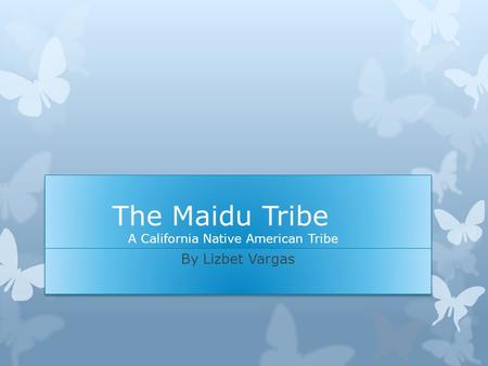 The Maidu Tribe A California Native American Tribe