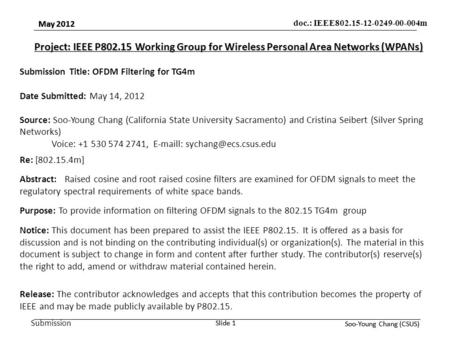 Submission May 2012 Soo-Young Chang (CSUS) Slide 1 doc.: IEEE802.15-12-0249-00-004m May 2012 Soo-Young Chang (CSUS) Slide 1 Project: IEEE P802.15 Working.