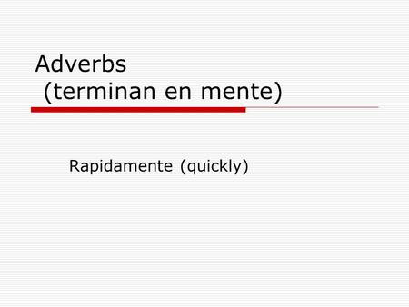 Adverbs (terminan en mente)