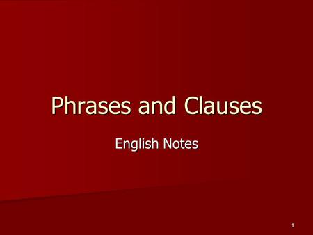 1 Phrases and Clauses English Notes. 2 The Phrase A phrase does not have both a subject and a predicate. It does not express a complete thought. Common.