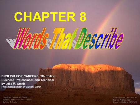 English for Careers, 9th Edition Business, Professional, and Technical By Leila R. Smith ©2006 Pearson Education, Inc. Pearson Prentice Hall Upper Saddle.