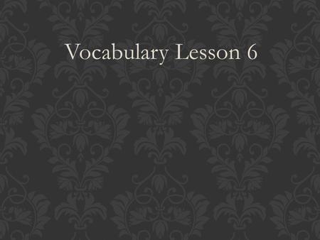 Vocabulary Lesson 6. Amicable Friendly From Latin word amicus meaning “friend.”