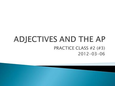 PRACTICE CLASS #2 (#3) 2012-03-06. a responsible girl / the person responsible …the students present…/ …those absent…. her late husband / …wasn’t.