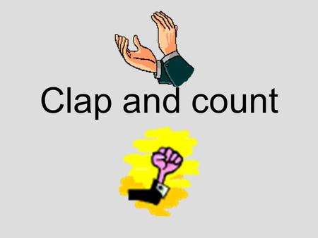 Clap and count Steps to go through Say the word Clap the syllables Draw a line for each syllable Now tackle one syllable at a time and… Say the syllable.