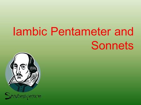 Iambic Pentameter and Sonnets