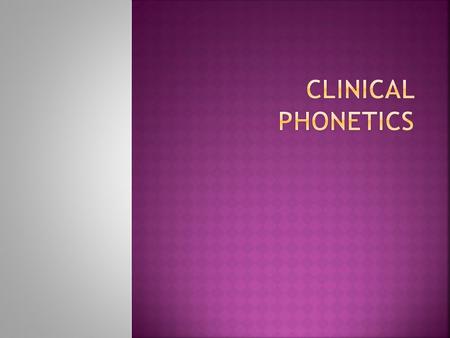 Clinical Phonetics.