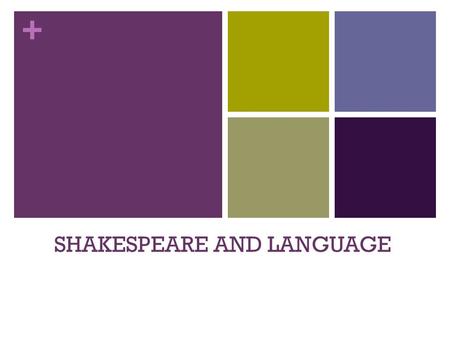 + SHAKESPEARE AND LANGUAGE. + 1 December 2010: Do Now END RHYME INTERNAL RHYME NEAR/SLANT RHYME ONOMATOPOEIA ALLITERATION CONSONANCE ASSONANCE METAPHOR.