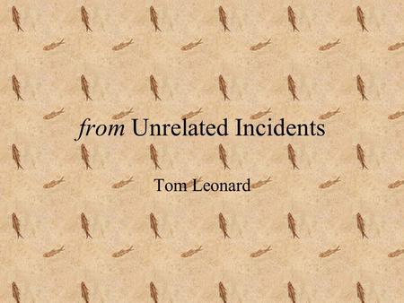 From Unrelated Incidents Tom Leonard. Match the terminology on the left with the definitions on the right. 1.Elitism 2.Standard English 3.Received Pronunciation.