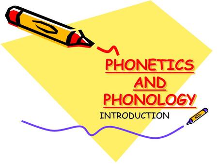 PHONETICS AND PHONOLOGY