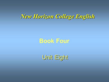 New Horizon College English Book Four Unit Eight.