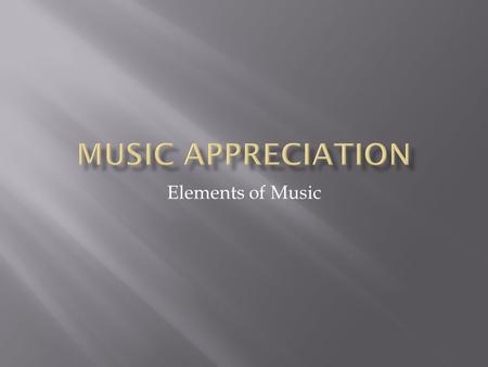 Elements of Music. Rhythm – Element of TIME in music. Duration - How long a sound (or silence) lasts. Beat - The beat is the basic unit of time, the pulse.