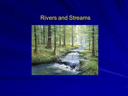 Rivers and Streams. Watershed River basin Drainage basin Catchment Total land area that drains surface water to a common point. separated topographically.