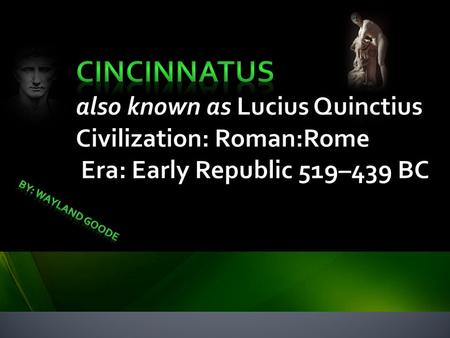 When his son was convicted and condemned to death, Cincinnatus was forced to live in humble circumstances, working on his own small farm, until an invasion.