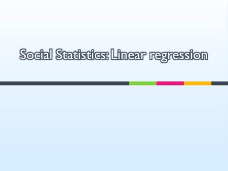  How to predict and how it can be used in the social and behavioral sciences  How to judge the accuracy of predictions  INTERCEPT and SLOPE functions.