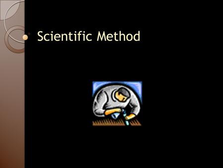 Scientific Method. So…what is the Scientific Method? Please take a few minutes to discuss with your learning club. Be prepared to share out.