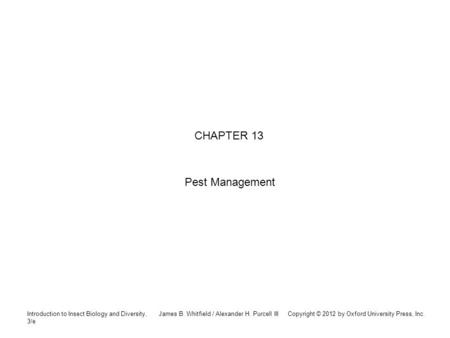 Introduction to Insect Biology and Diversity, 3/e James B. Whitfield / Alexander H. Purcell III Copyright © 2012 by Oxford University Press, Inc. CHAPTER.