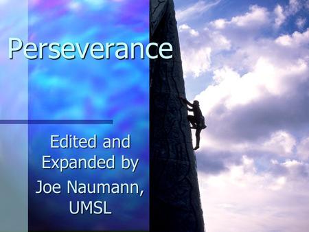 Edited and Expanded by Joe Naumann, UMSL Perseverance.