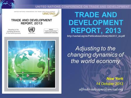 TRADE AND DEVELOPMENT REPORT, 2013  New York 14 October 2013 Adjusting.