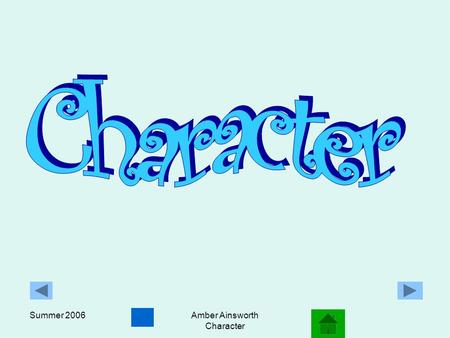 Summer 2006Amber Ainsworth Character Summer 2006Amber Ainsworth Character What is a character trait? Character traits (e.g. miserliness, pedantry and.