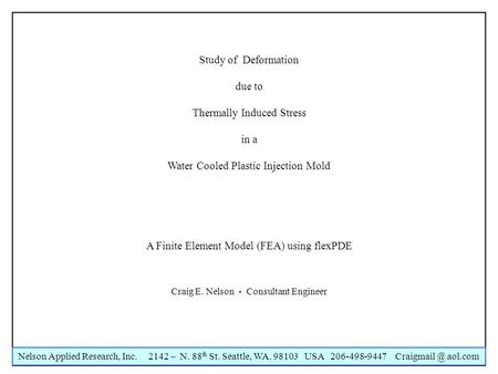 Nelson Applied Research, Inc. 2142 – N. 88 th St. Seattle, WA. 98103 USA 206-498-9447 aol.com Study of Deformation due to Thermally Induced.